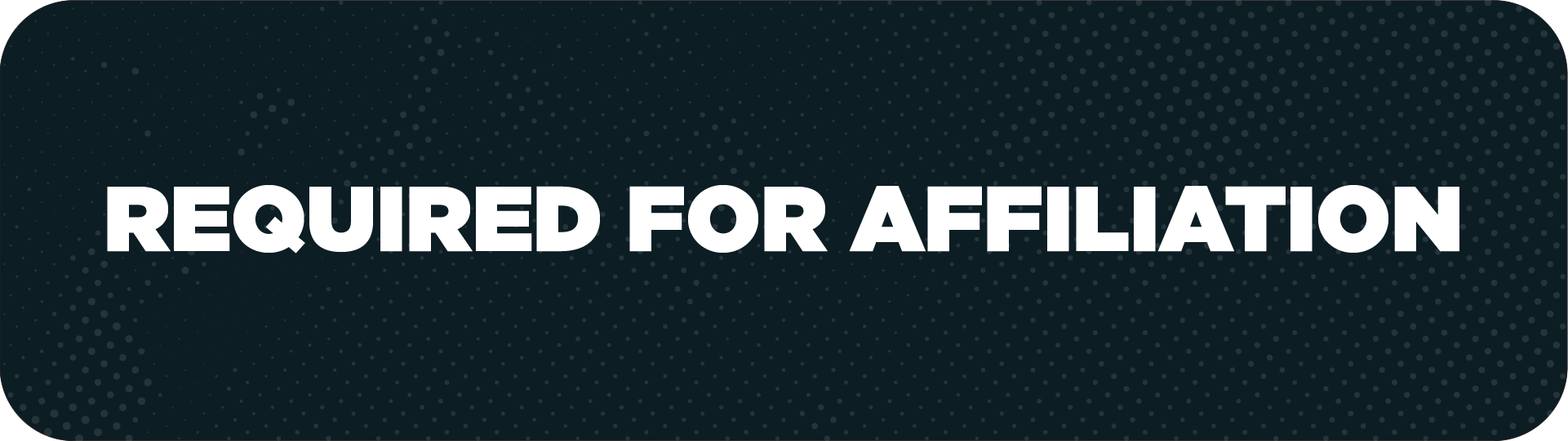 Required for Affiliation